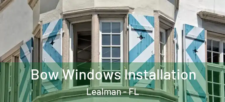  Bow Windows Installation Lealman - FL