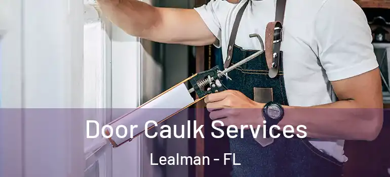  Door Caulk Services Lealman - FL