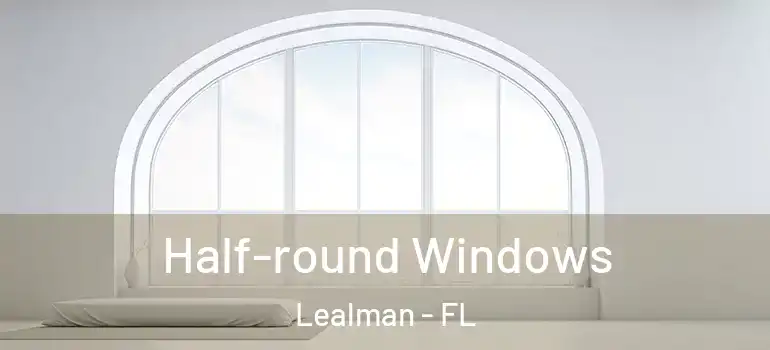  Half-round Windows Lealman - FL