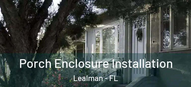  Porch Enclosure Installation Lealman - FL