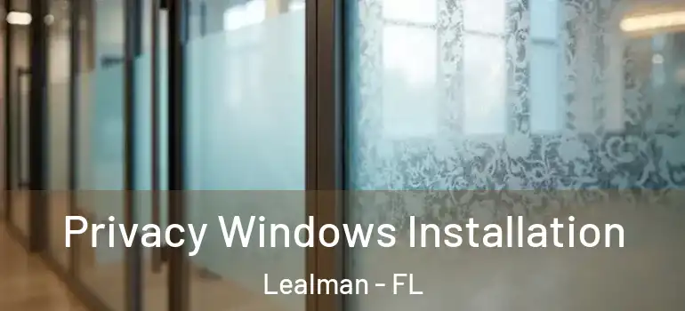  Privacy Windows Installation Lealman - FL