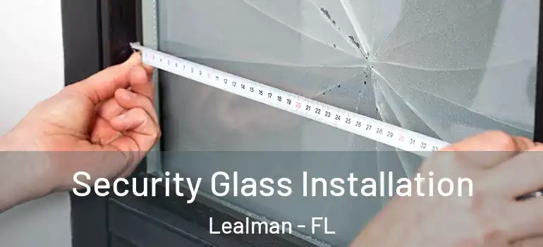  Security Glass Installation Lealman - FL