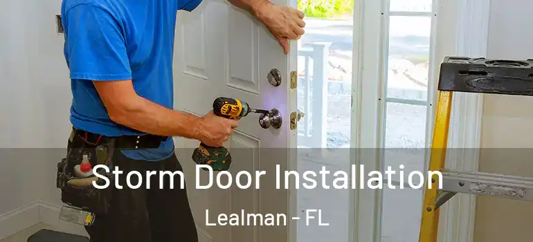  Storm Door Installation Lealman - FL